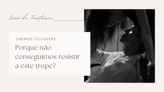 Os Casais Enemies to Lovers que Aqueceram o Nosso Coração